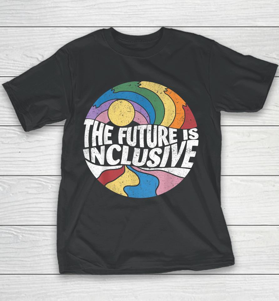 Retro Vintage The Future Is Inclusive Lgbt Gay Rights Pride Youth T-Shirt
