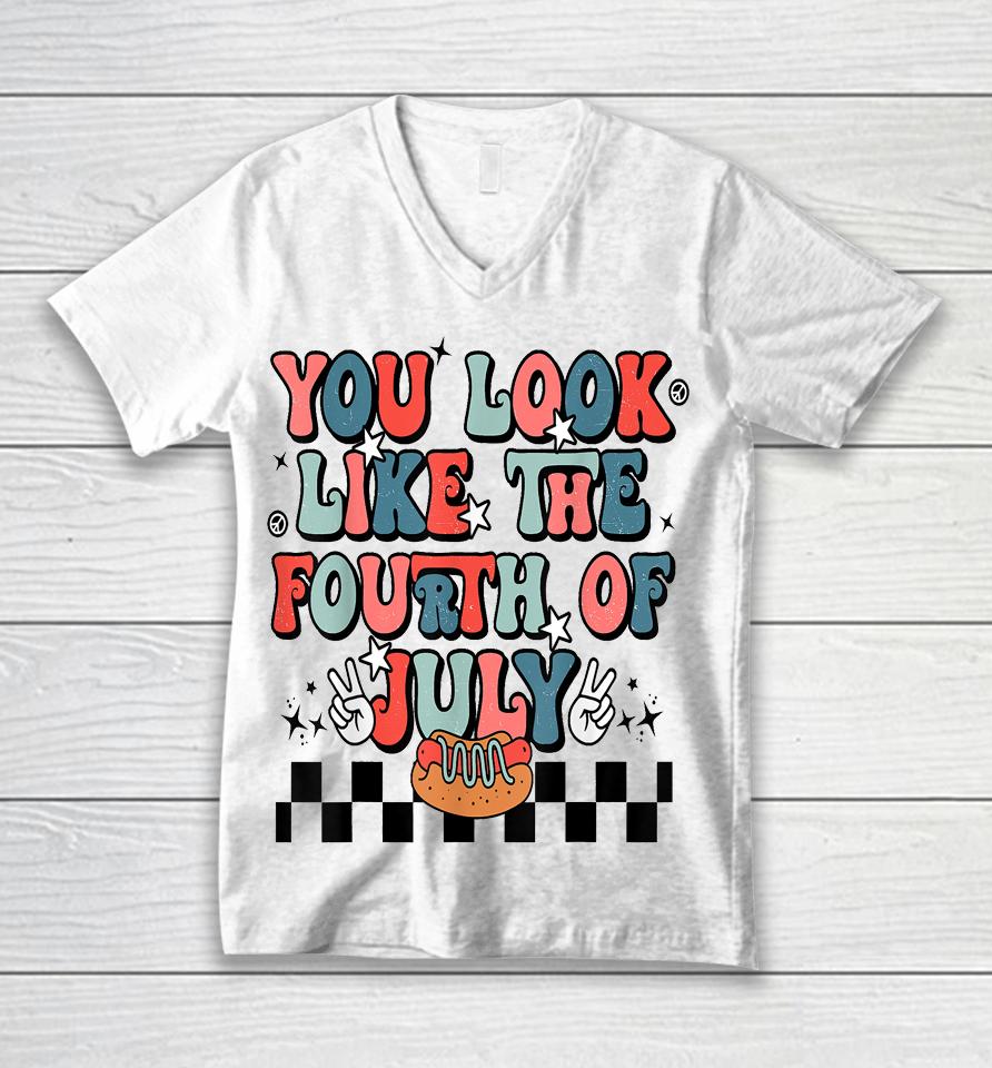 Retro You Look Like The Fourth Of July 4Th Of July Unisex V-Neck T-Shirt