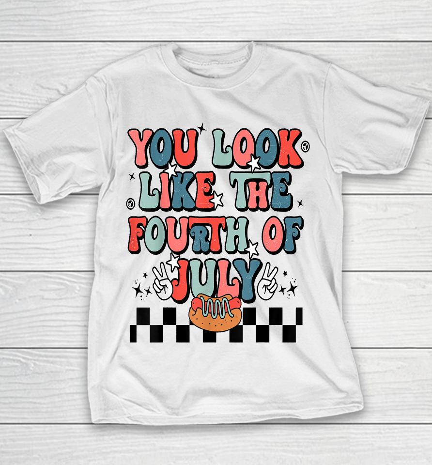 Retro You Look Like The Fourth Of July 4Th Of July Youth T-Shirt