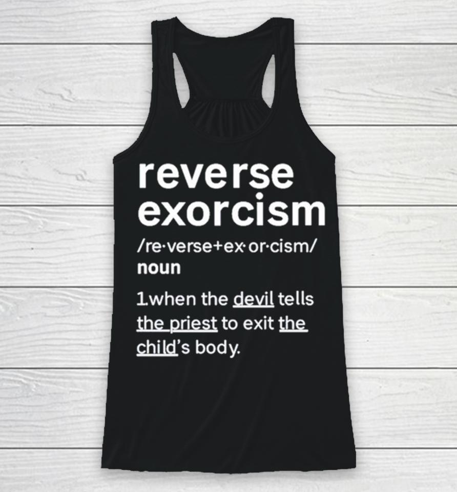 Reverse Exorcism When The Devil Tells The Priest To Exit The Child’s Body Racerback Tank