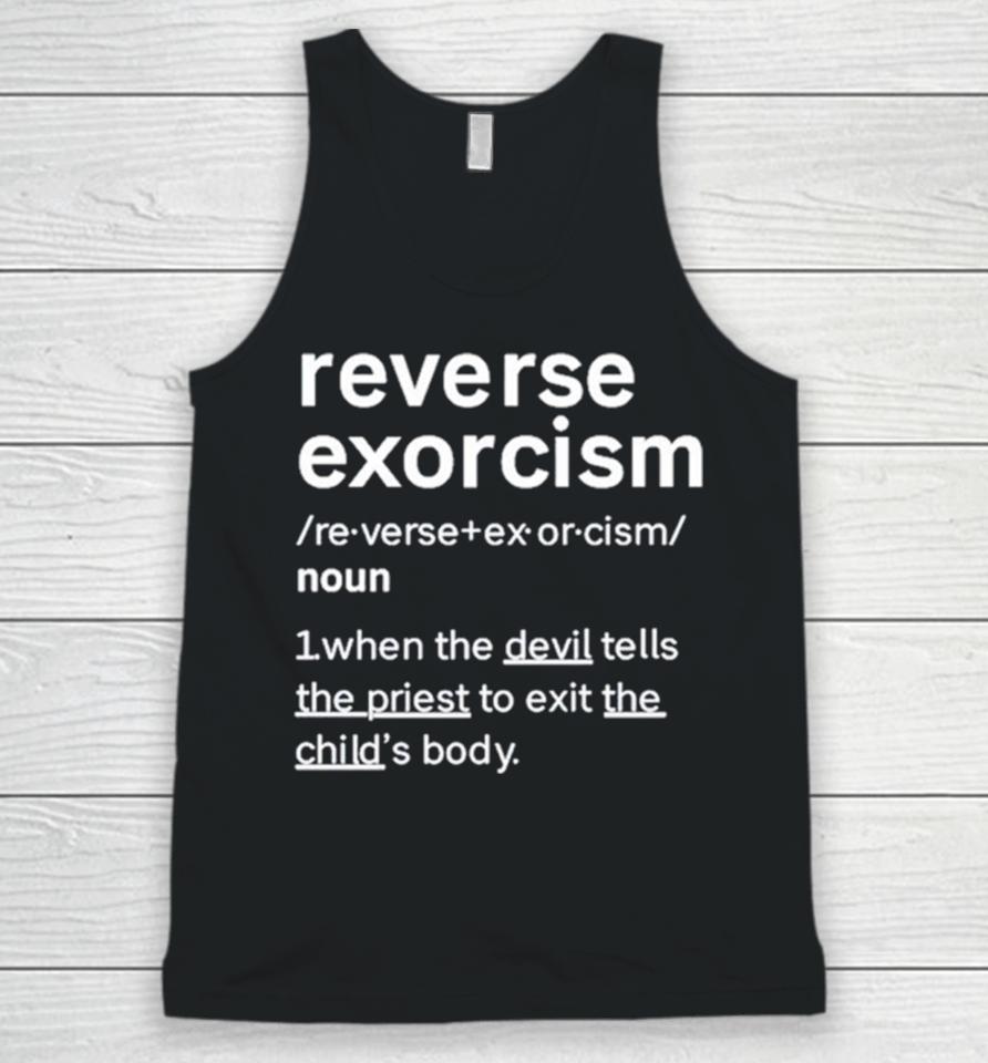 Reverse Exorcism When The Devil Tells The Priest To Exit The Child’s Body Unisex Tank Top