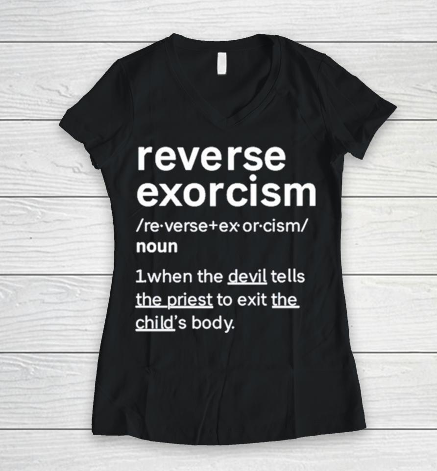 Reverse Exorcism When The Devil Tells The Priest To Exit The Child’s Body Women V-Neck T-Shirt
