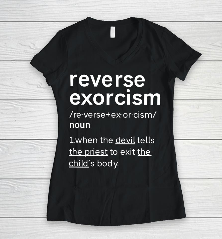 Reverse Exorcism When The Devil Tells The Priest To Exit The Child's Body Women V-Neck T-Shirt