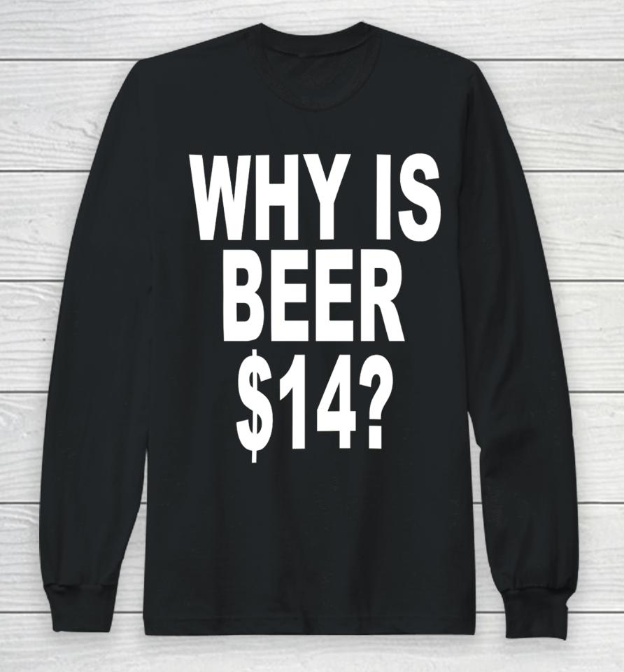 Revive Why Is Beer $14 Long Sleeve T-Shirt