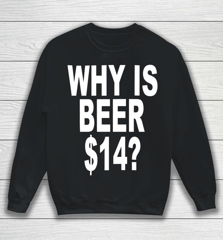 Revive Why Is Beer $14 Sweatshirt