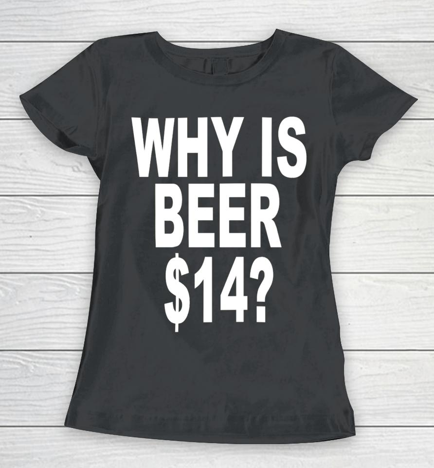 Revive Why Is Beer $14 Women T-Shirt