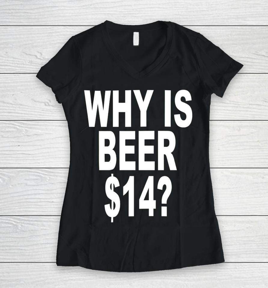 Revive Why Is Beer $14 Women V-Neck T-Shirt