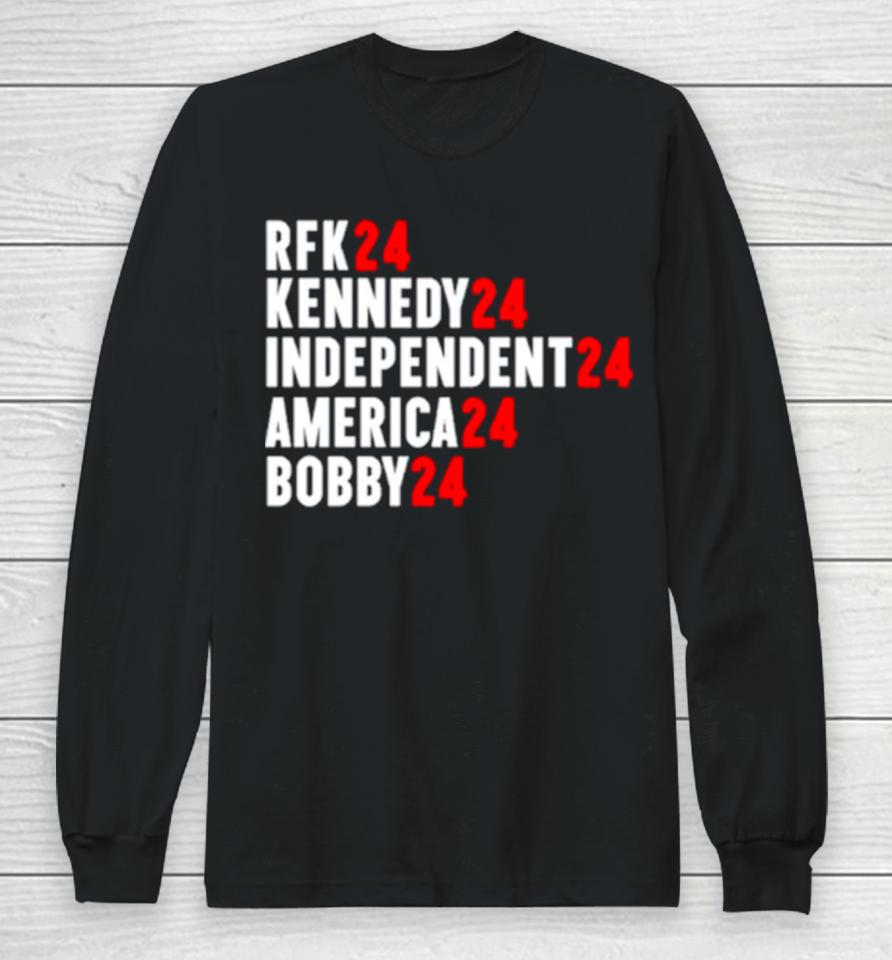 Rfk 24 Kennedy 24 Independent 24 America 24 Bobby 24 Long Sleeve T-Shirt