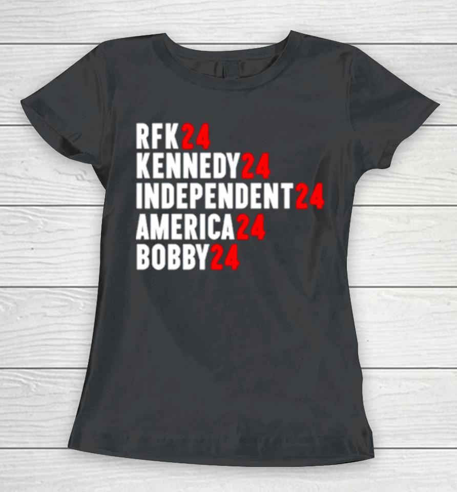 Rfk 24 Kennedy 24 Independent 24 America 24 Bobby 24 Women T-Shirt