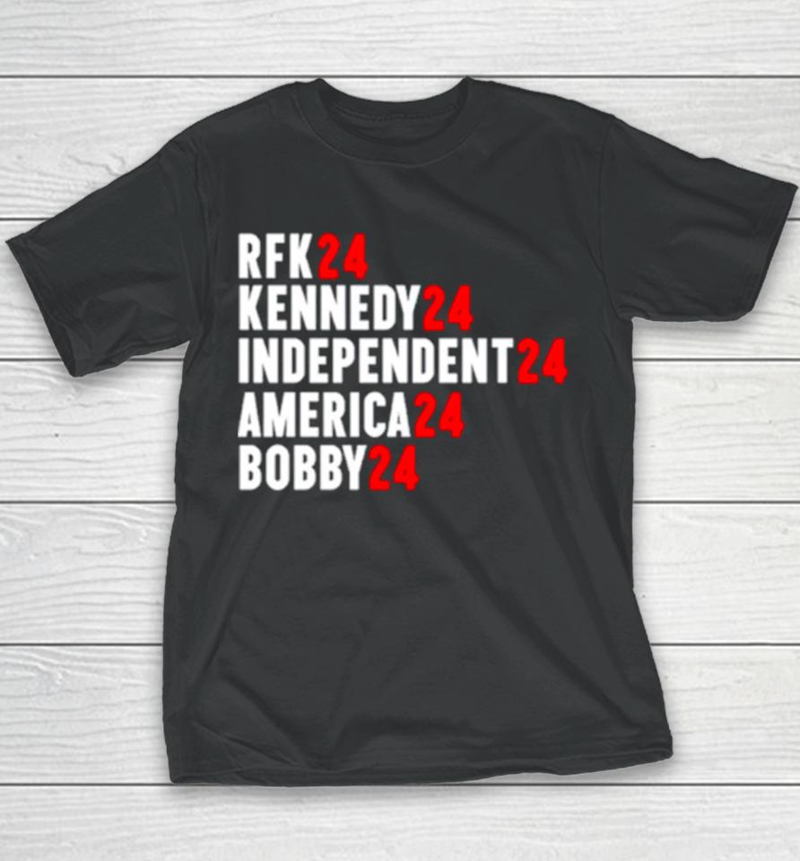 Rfk 24 Kennedy 24 Independent 24 America 24 Bobby 24 Youth T-Shirt
