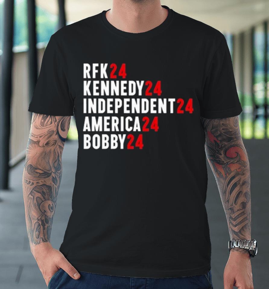 Rfk 24 Kennedy 24 Independent 24 America 24 Bobby 24 Premium T-Shirt