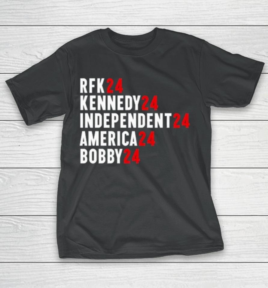 Rfk 24 Kennedy 24 Independent 24 America 24 Bobby 24 T-Shirt