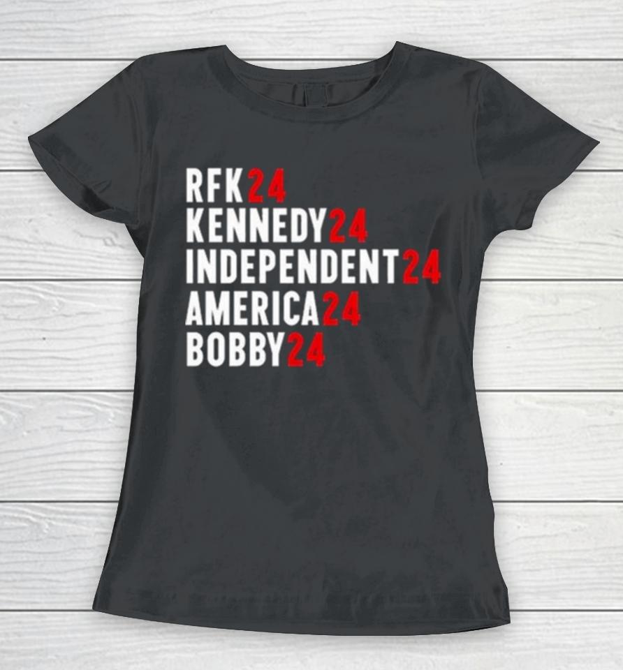 Rfk 24 Kennedy 24 Independent 24 America 24 Bobby 24 Women T-Shirt