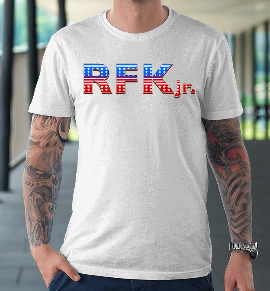 Rfk Jr For President 2024 Stars And Stripes Red White Blue Premium T-Shirt
