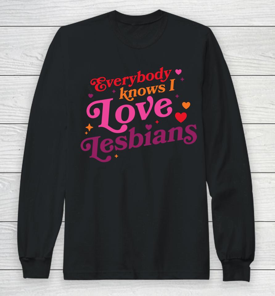 Rhett And Link Everybody Know I Love Lesbians Long Sleeve T-Shirt