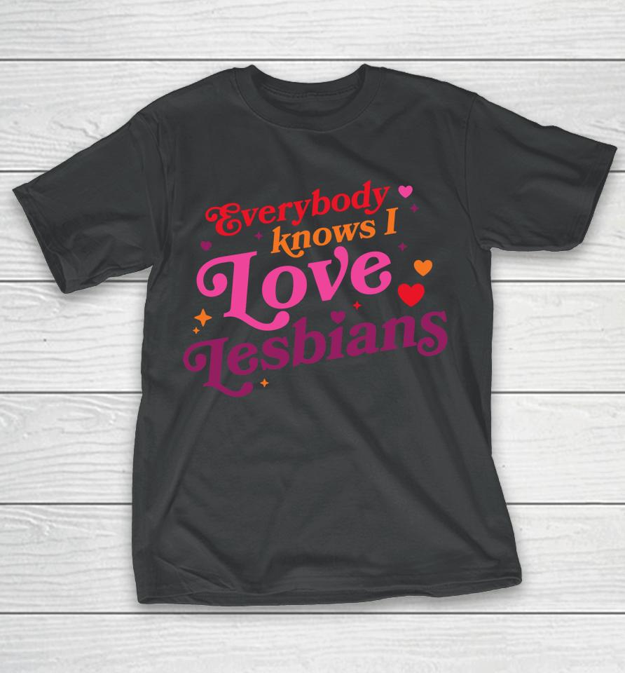 Rhett And Link Everybody Know I Love Lesbians T-Shirt