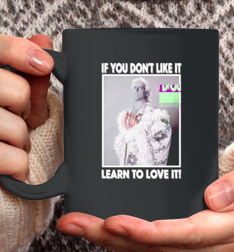 Ric Flair If You Don’t Like It Learn To Love It Coffee Mug