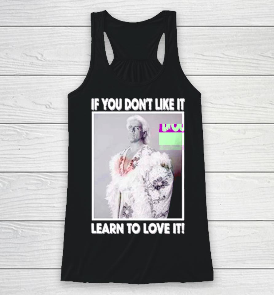 Ric Flair If You Don’t Like It Learn To Love It Racerback Tank