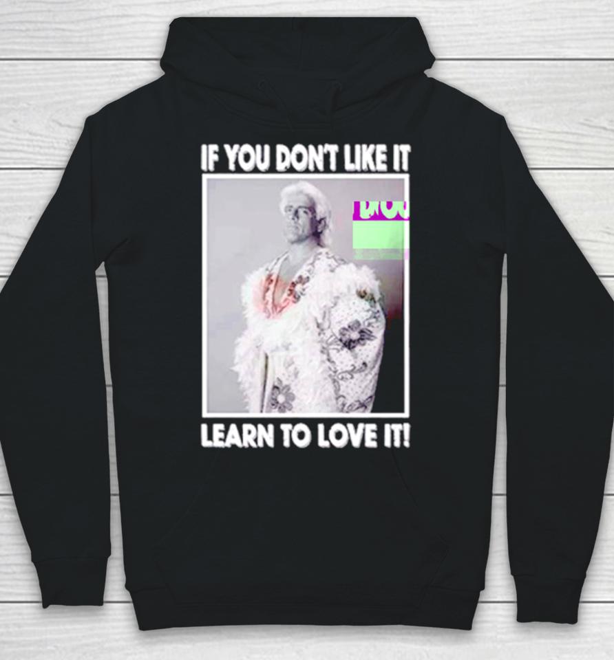 Ric Flair If You Don’t Like It Learn To Love It Hoodie