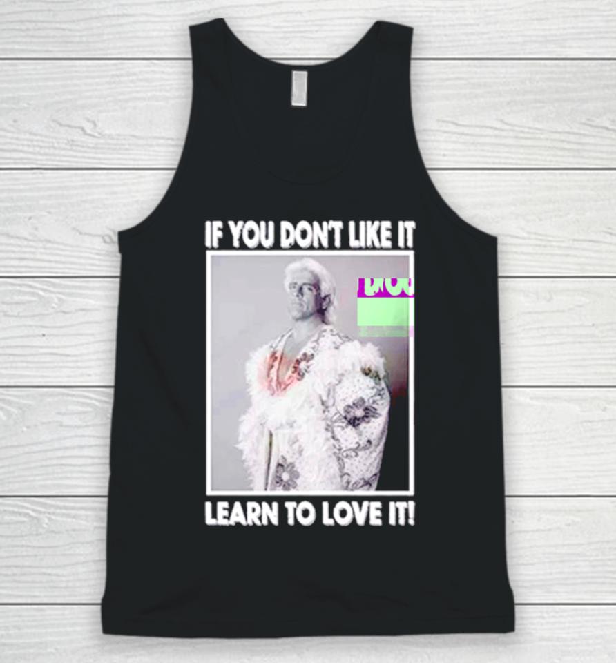 Ric Flair If You Don’t Like It Learn To Love It Unisex Tank Top