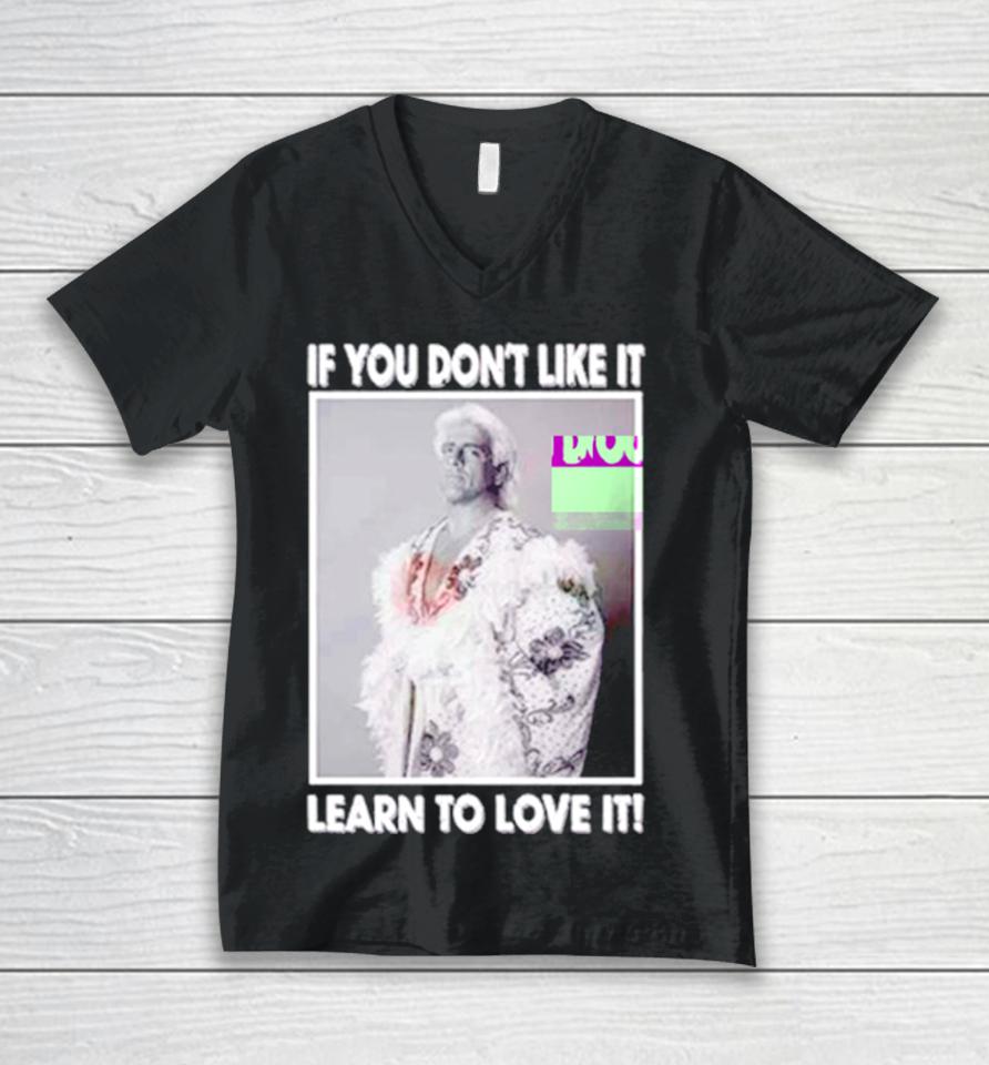Ric Flair If You Don’t Like It Learn To Love It Unisex V-Neck T-Shirt