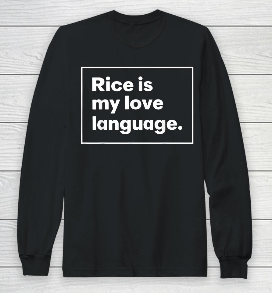 Rice Is My Love Language Long Sleeve T-Shirt