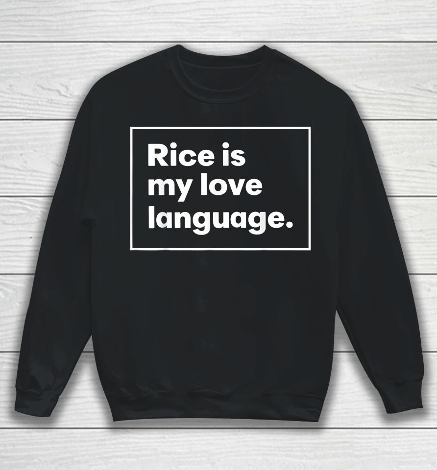 Rice Is My Love Language Sweatshirt
