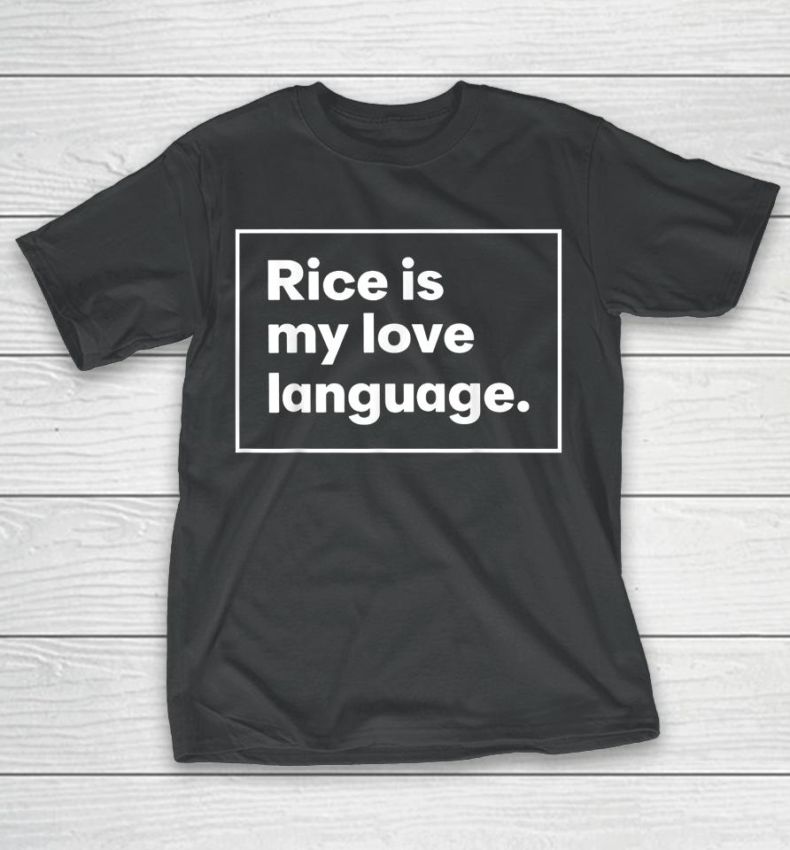 Rice Is My Love Language T-Shirt