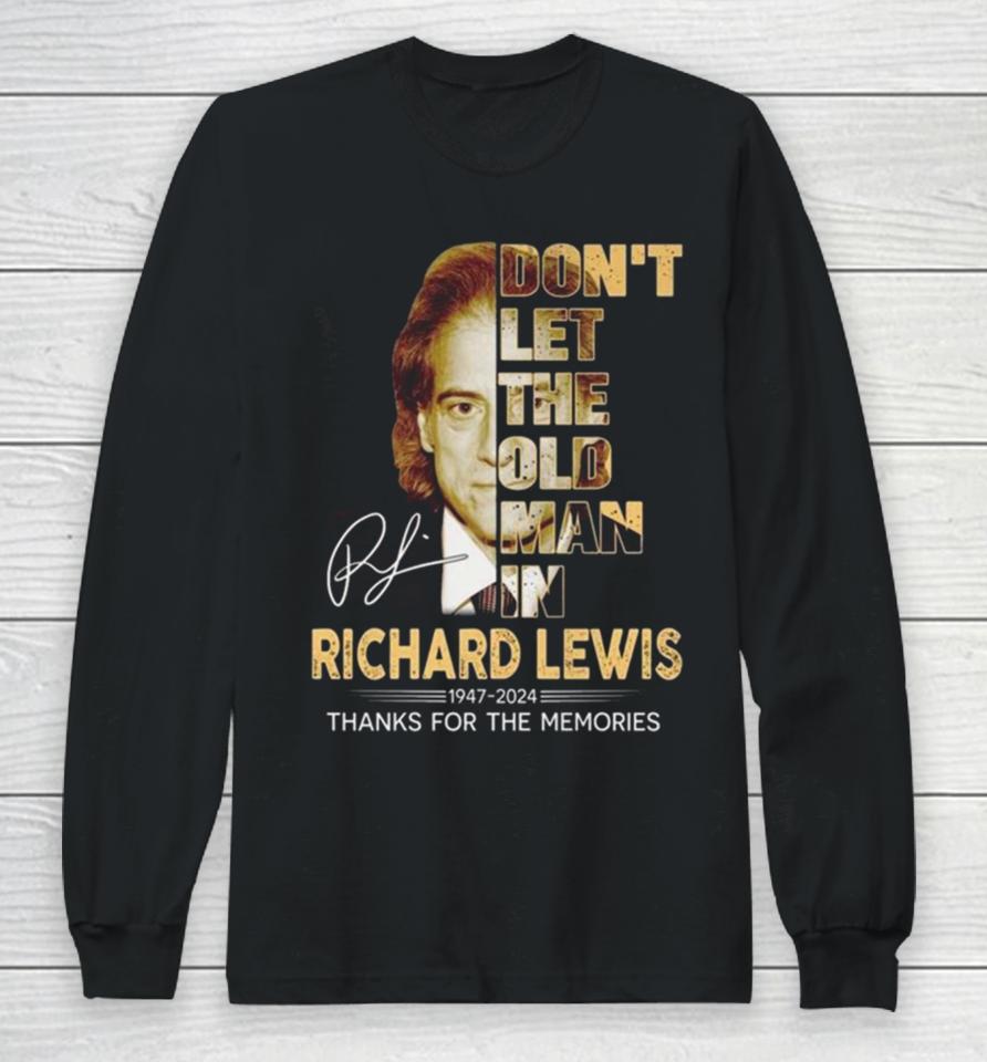 Richard Lewis Don’t Let The Old Man In 1947 2024 Thank You For The Memories Signature Long Sleeve T-Shirt