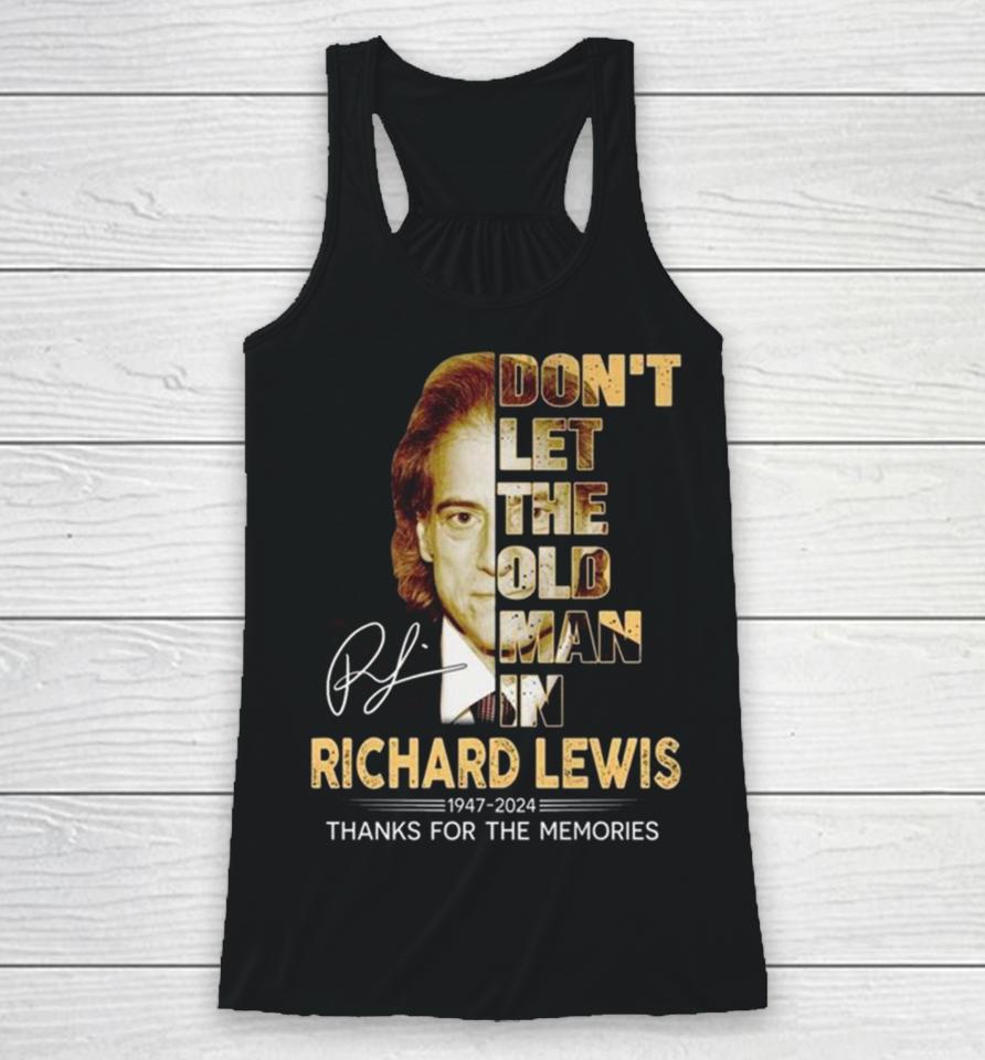 Richard Lewis Don’t Let The Old Man In 1947 2024 Thank You For The Memories Signature Racerback Tank