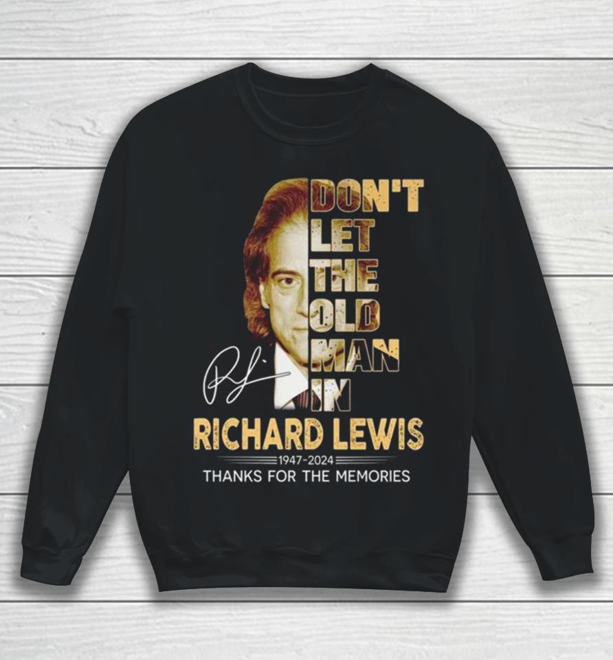 Richard Lewis Don’t Let The Old Man In 1947 2024 Thank You For The Memories Signature Sweatshirt