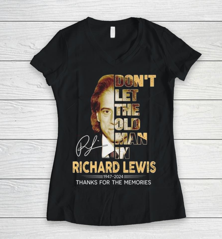 Richard Lewis Don’t Let The Old Man In 1947 2024 Thank You For The Memories Signature Women V-Neck T-Shirt