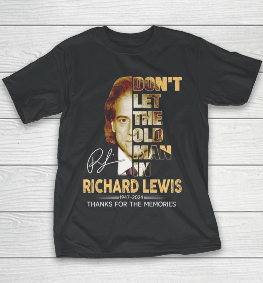 Richard Lewis Don’t Let The Old Man In 1947 2024 Thank You For The Memories Signature Youth T-Shirt