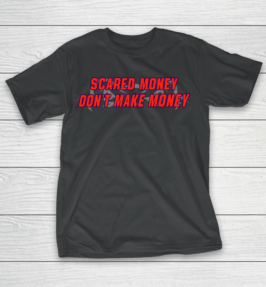 Richardson Scared Money Don't Make Money T-Shirt
