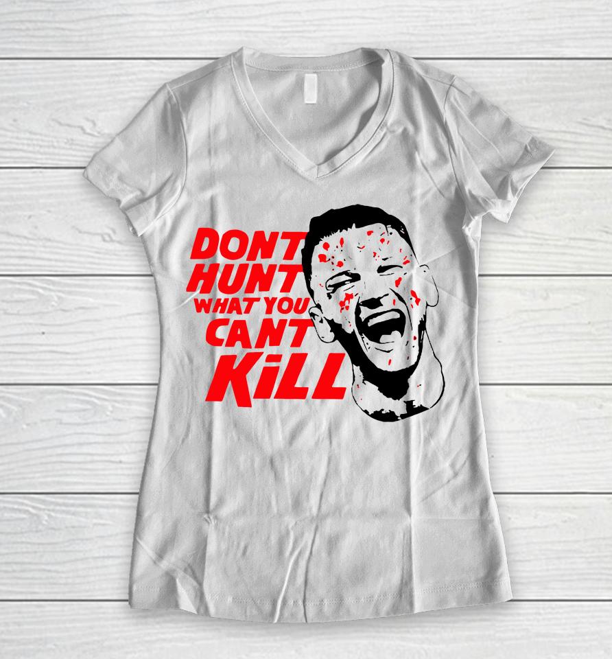 Richie Hardcore Don't Hunt What You Can't Kill Israel Adesanya Women V-Neck T-Shirt