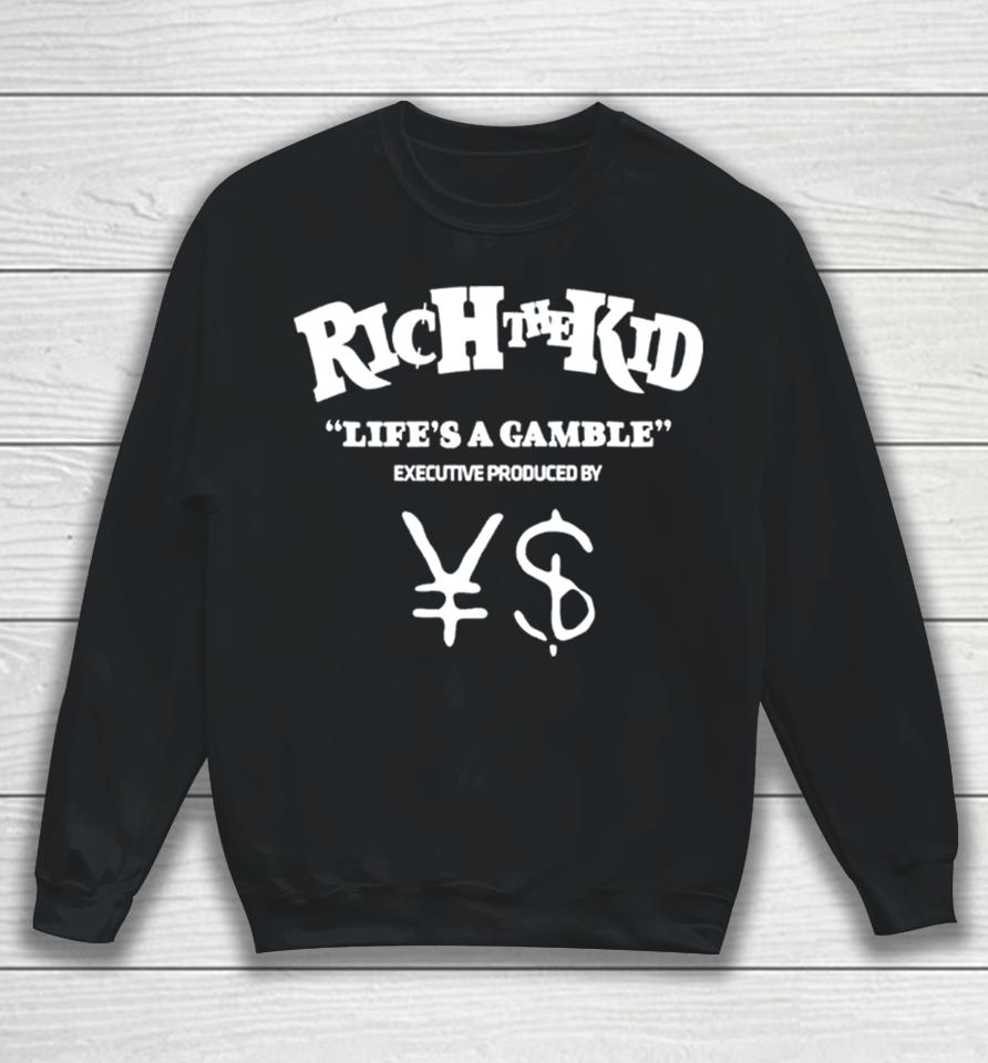 Richthekid Life’s A Gamble Sweatshirt