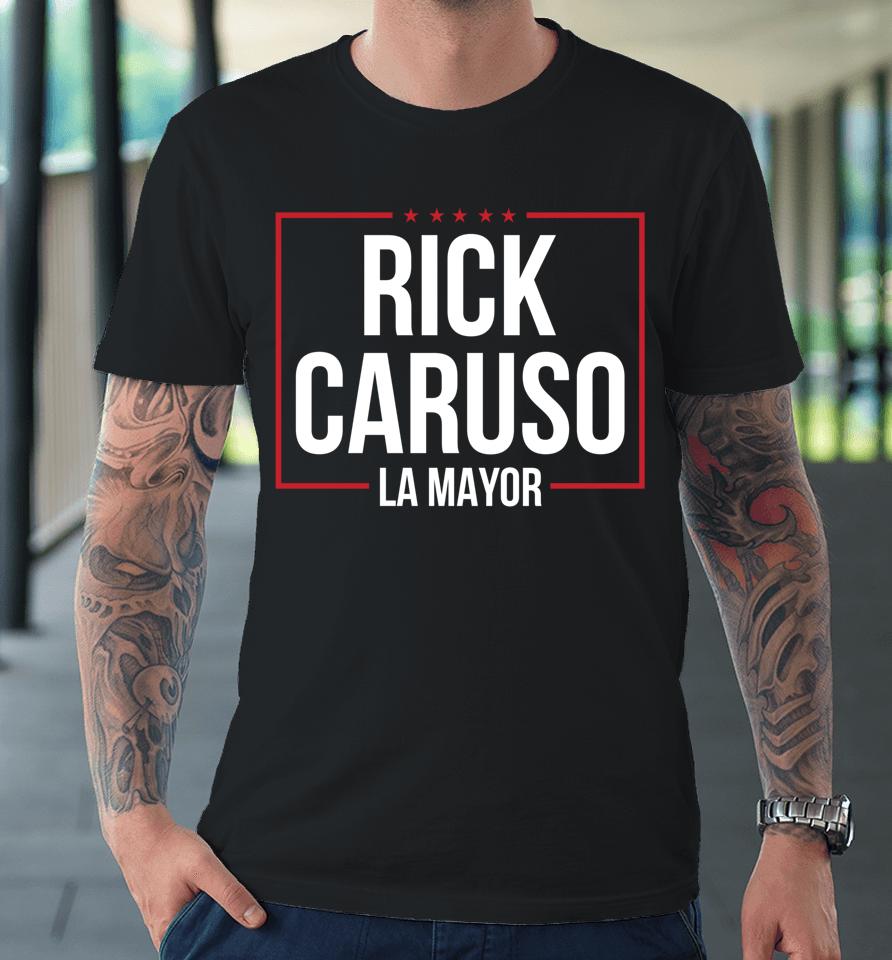 Rick Caruso Mayor Los Angeles Police Vote No Karen Politics Premium T-Shirt