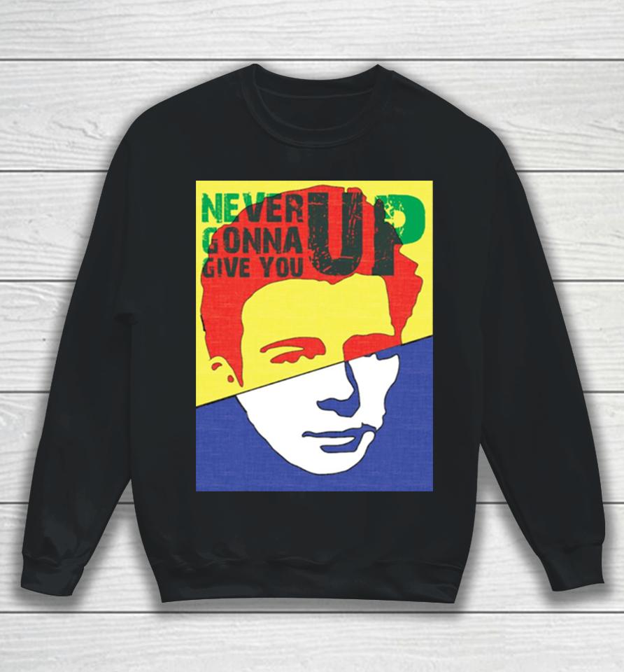 Rick Roll Never Gonna Give You Up Sweatshirt