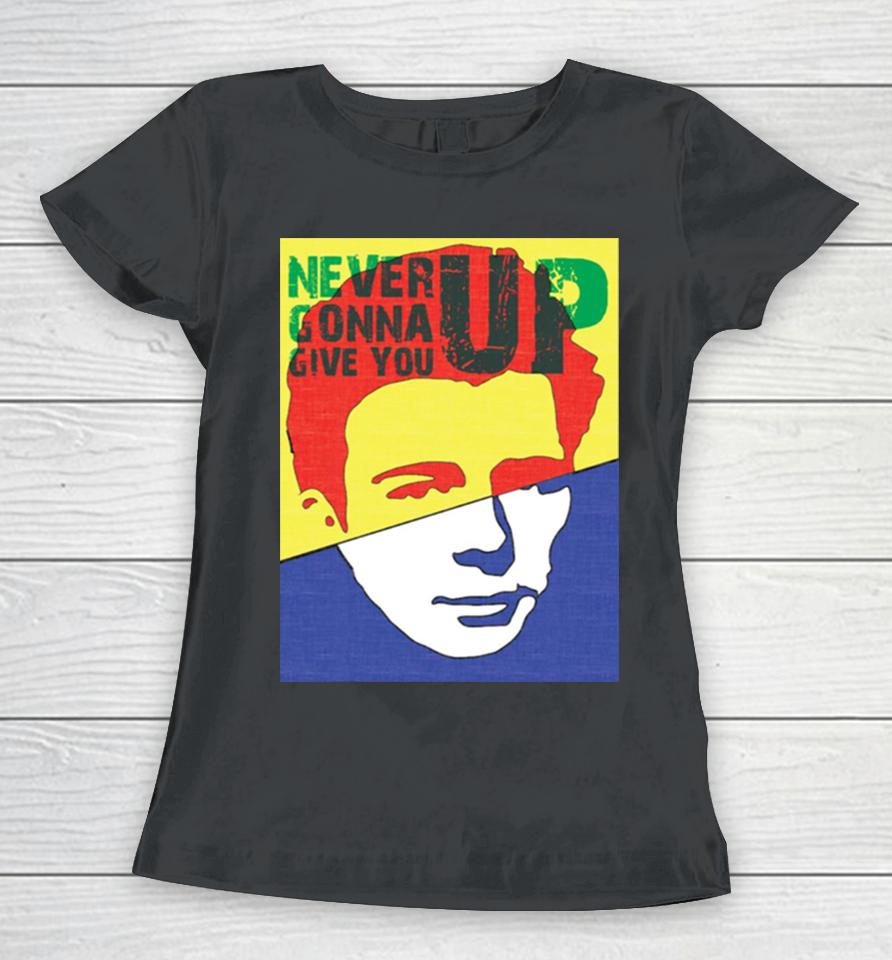 Rick Roll Never Gonna Give You Up Women T-Shirt