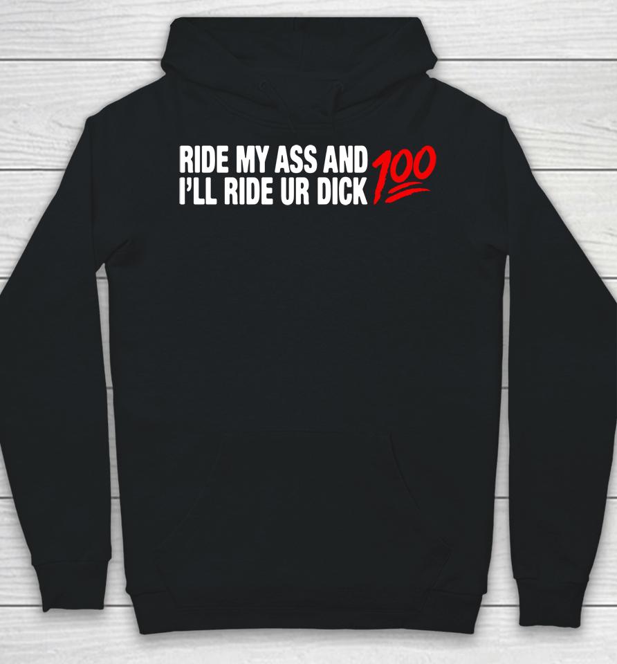 Ride My Ass And I'll Ride Ur Dick 100 Hoodie