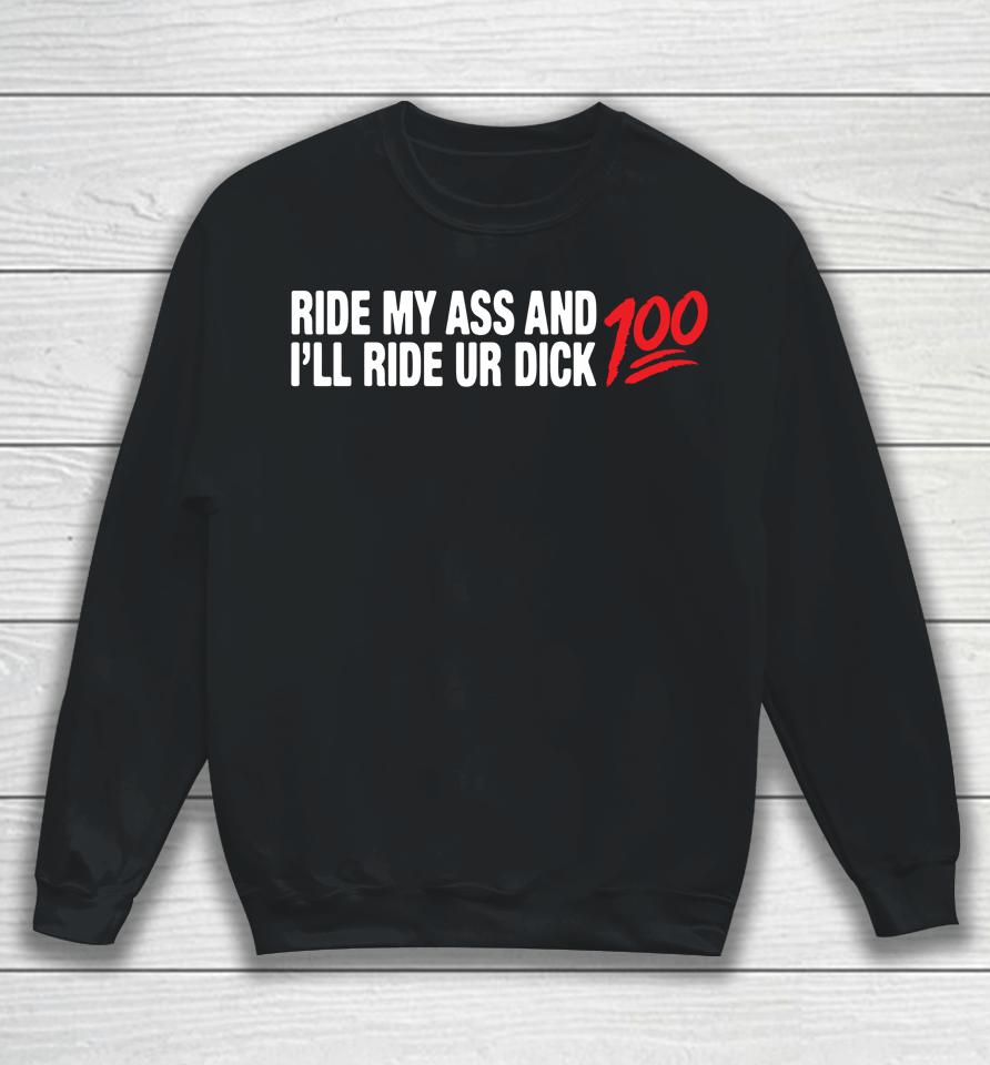Ride My Ass And I'll Ride Ur Dick Sweatshirt