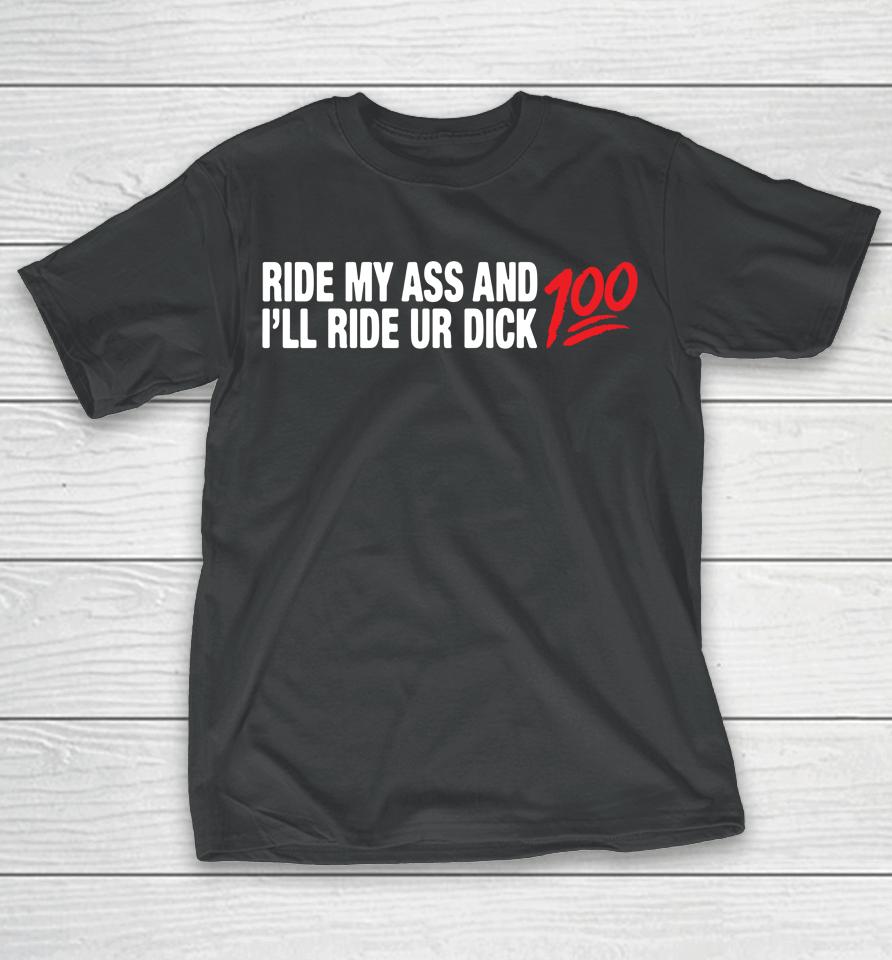 Ride My Ass And I'll Ride Ur Dick T-Shirt
