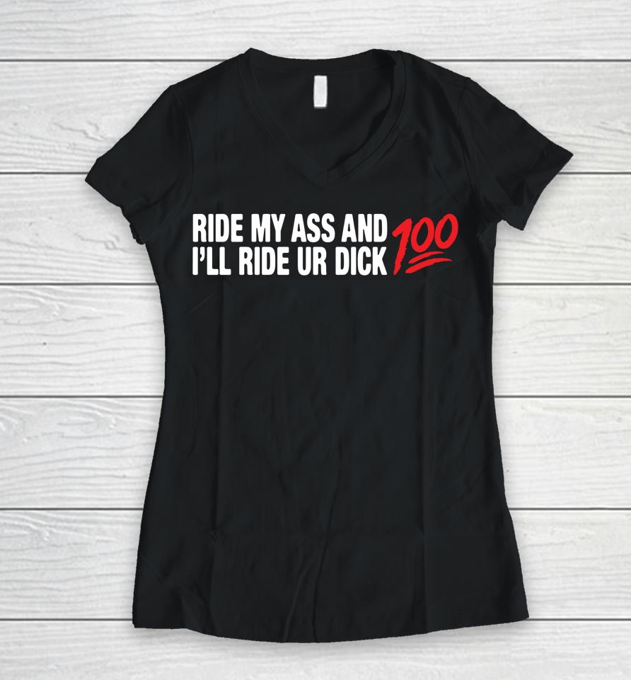 Ride My Ass And I'll Ride Ur Dick Women V-Neck T-Shirt