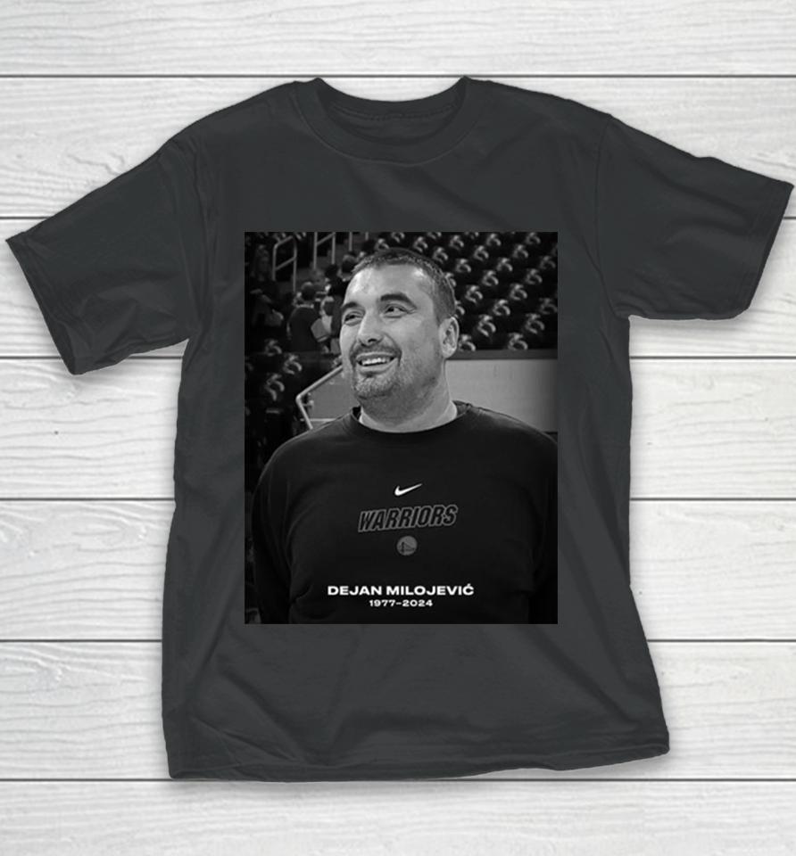 Rip Dejan Milojevic 1977 2024 The Assistant Coach Of Golden State Warriors Youth T-Shirt