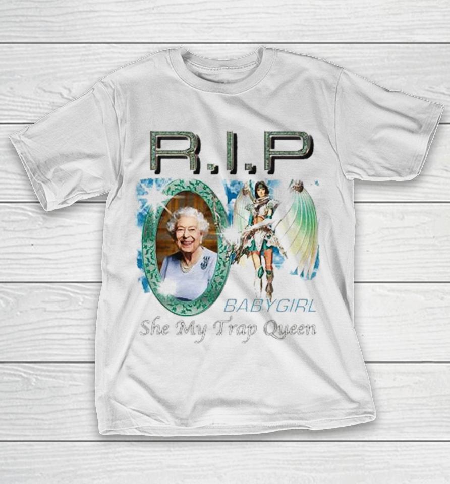 Rip Elizabeth Ii Baby Girl She My Trap Queen 2023 T-Shirt