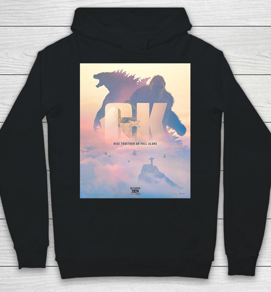 Rise Together Or Fall Alone Official Poster Godzilla X Kong The New Empire 2024 Movie Hoodie
