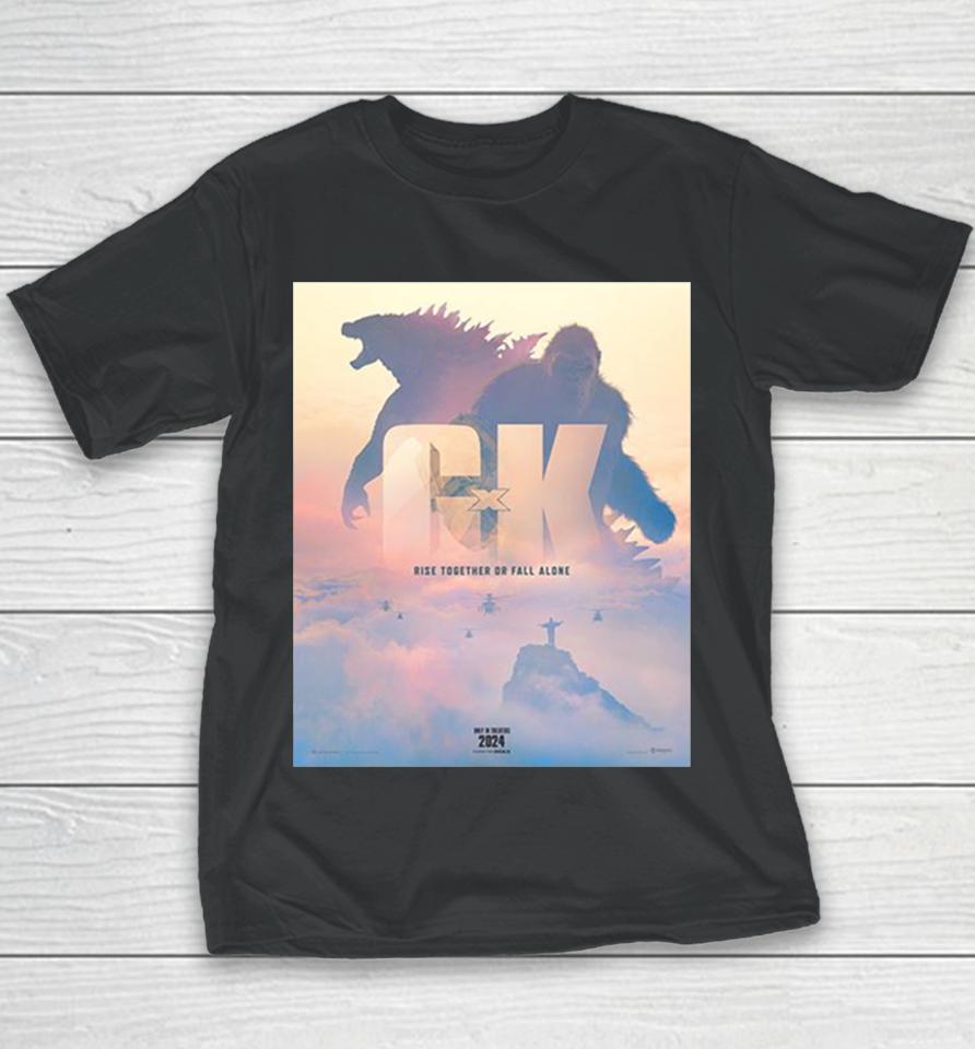 Rise Together Or Fall Alone Official Poster Godzilla X Kong The New Empire 2024 Movie Youth T-Shirt