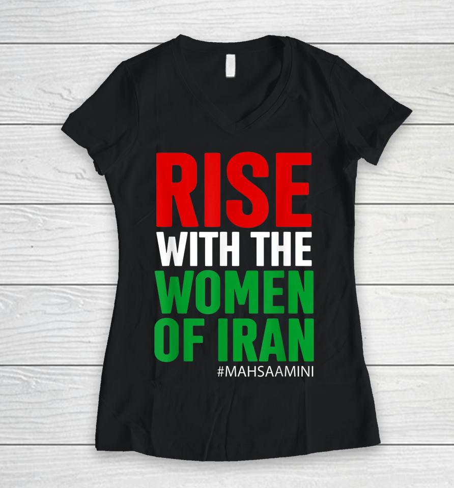 Rise With The Women Of Iran Women Life Freedom #Mahsaamini Women V-Neck T-Shirt