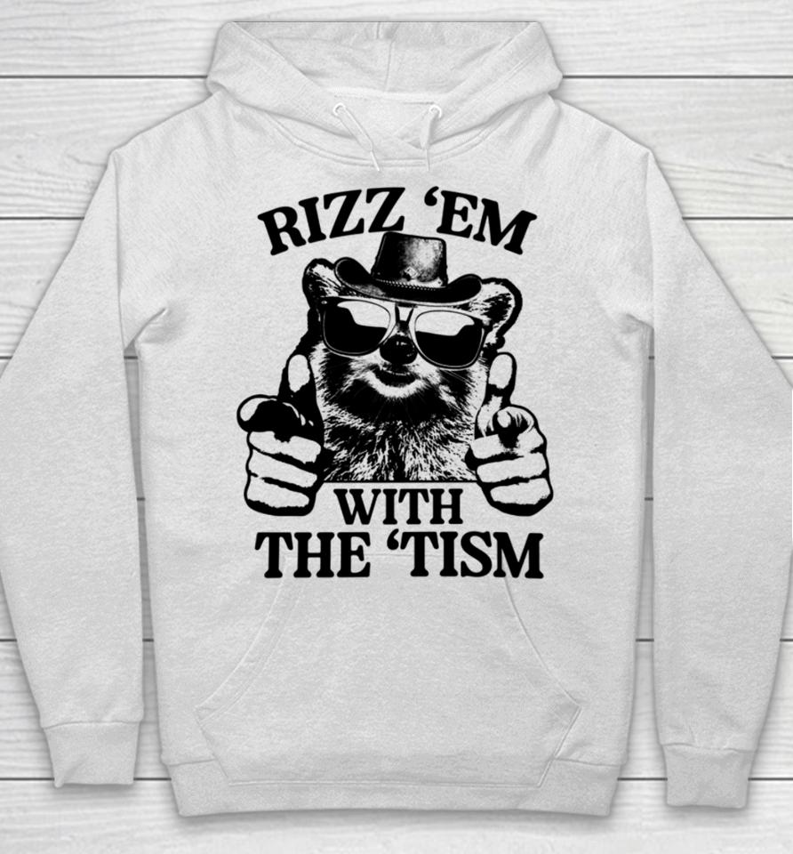 Rizz 'Em With The 'Tism Raccoon Hoodie