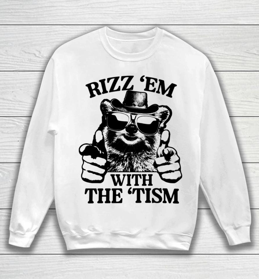 Rizz 'Em With The 'Tism Raccoon Sweatshirt